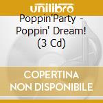 Poppin'Party - Poppin' Dream! (3 Cd) cd