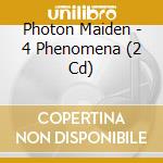 Photon Maiden - 4 Phenomena (2 Cd) cd musicale