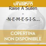 Raise A Suilen - -N-E-M-E-S-I-S (2 Cd) cd