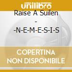 Raise A Suilen - -N-E-M-E-S-I-S cd