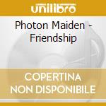 Photon Maiden - Friendship cd musicale