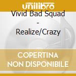 Vivid Bad Squad - Realize/Crazy cd