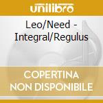 Leo/Need - Integral/Regulus cd