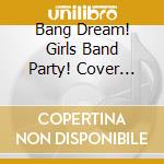 Bang Dream! Girls Band Party! Cover Collection Vol.9 / Game Music cd