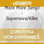 More More Jump! - Supernova/Killer cd