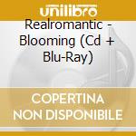 Realromantic - Blooming (Cd + Blu-Ray) cd