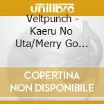 Veltpunch - Kaeru No Uta/Merry Go Round Girl cd