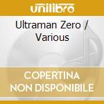 Ultraman Zero / Various cd