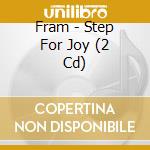 Fram - Step For Joy (2 Cd) cd