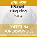 Hi!Superb - Bling Bling Party cd
