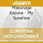 Masunaga Kazuna - My Sunshine cd