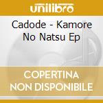 Cadode - Kamore No Natsu Ep cd