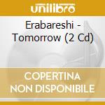 Erabareshi - Tomorrow (2 Cd) cd
