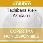 Tachibana Rie - Ashibumi cd