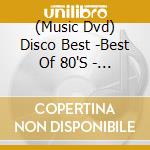 (Music Dvd) Disco Best -Best Of 80'S - (2 Dvd) cd