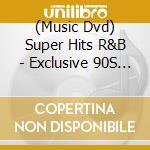 (Music Dvd) Super Hits R&B - Exclusive 90S Mixx / Various (2 Dvd) cd