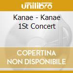 Kanae - Kanae 1St Concert cd musicale