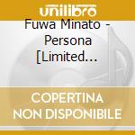 Fuwa Minato - Persona [Limited Edition / Type A] (2 Cd) cd