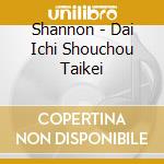 Shannon - Dai Ichi Shouchou Taikei cd