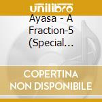 Ayasa - A Fraction-5 (Special Edition) cd