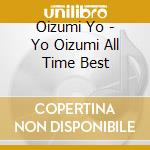 Oizumi Yo - Yo Oizumi All Time Best cd