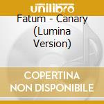 Fatum - Canary (Lumina Version) cd