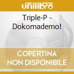 Triple-P - Dokomademo! cd