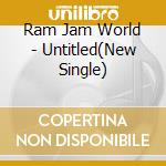 Ram Jam World - Untitled(New Single) cd