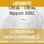 Ultras - Ultras Nippon 2002          ?@ cd