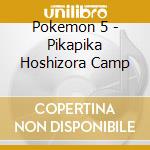 Pokemon 5 - Pikapika Hoshizora Camp cd