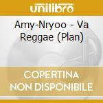 Amy-Nryoo - Va Reggae (Plan) cd