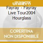 Fayray - Fayray Live Tour2004 Hourglass cd