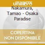 Nakamura, Tamao - Osaka Paradise cd