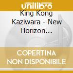 King Kong Kaziwara - New Horizon -Tatakae Hoshino Senhshi cd musicale di King Kong Kaziwara