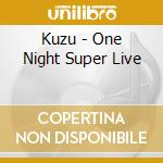 Kuzu - One Night Super Live cd