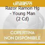 Razor Ramon Hg - Young Man (2 Cd) cd