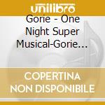 Gorie - One Night Super Musical-Gorie No cd