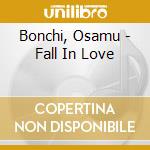 Bonchi, Osamu - Fall In Love cd