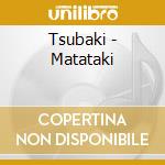 Tsubaki - Matataki cd