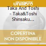 Taka And Toshi - Taka&Toshi Shinsaku Tandoku Live Takatoshi Yose Obei Tour 2006 cd
