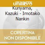 Kuriyama, Kazuki - Imotako Nankin cd