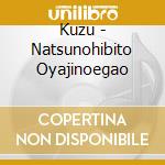 Kuzu - Natsunohibito Oyajinoegao cd