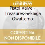 Pistol Valve - Treasures-Sekaiga Owattemo cd