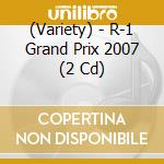 (Variety) - R-1 Grand Prix 2007 (2 Cd) cd