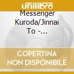 Messenger Kuroda/Jinnai To - Narutomo!Messenger Kuroda.Jinnai Tomonori No Chotto H Na Ikimono Dai Zuk cd