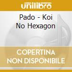 Pado - Koi No Hexagon cd