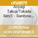 Aoyagi Takuji/Takada Ren/I - Rainbow H Aw All cd