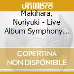 Makihara, Noriyuki - Live Album Symphony Orchestra['Celebration 2010'-Sing Out Gleefully!-] (2 Cd) cd musicale di Makihara, Noriyuki