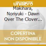 Makihara, Noriyuki - Dawn Over The Clover Field cd