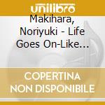 Makihara, Noriyuki - Life Goes On-Like Nonstop Music- cd